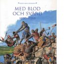 Med blod och svärd 1000-1520 - Huldén, Lena
