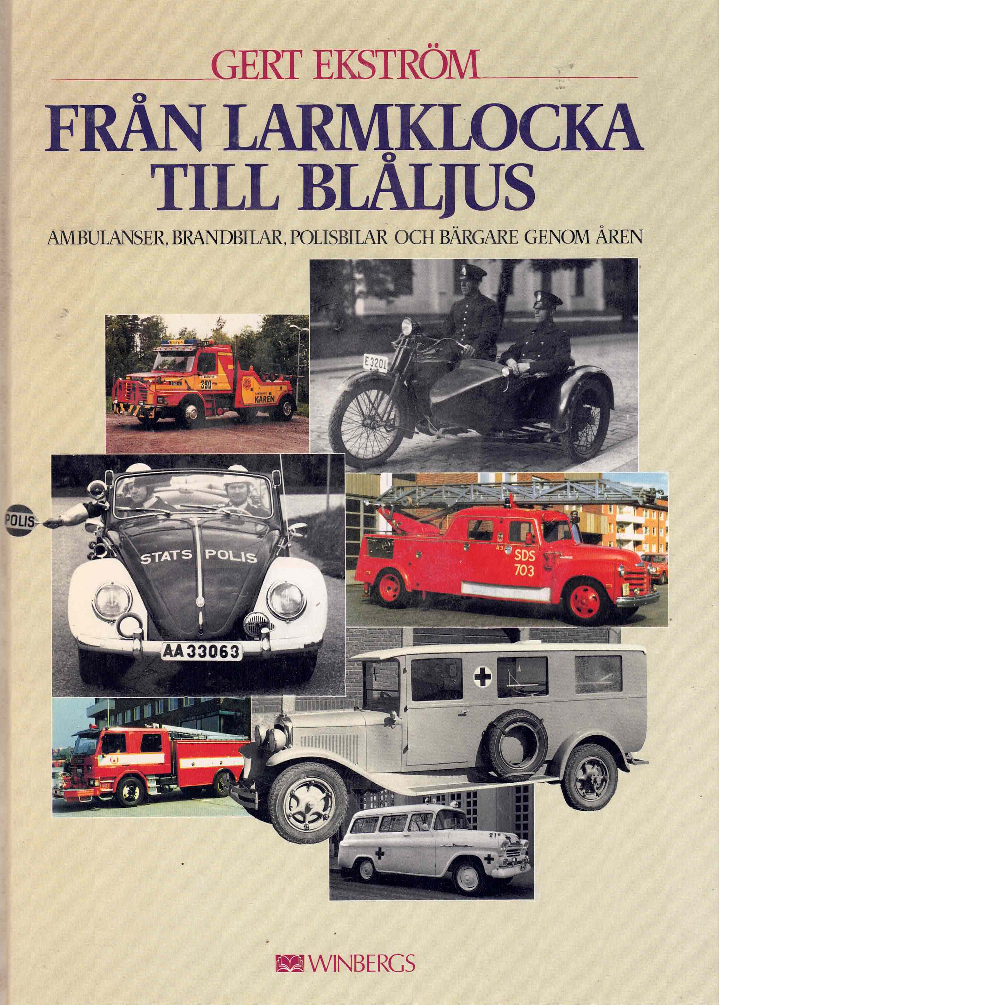 Från larmklocka till blåljus : ambulanser, brandbilar, polisbilar och bärgare genom åren - Ekström, Gert