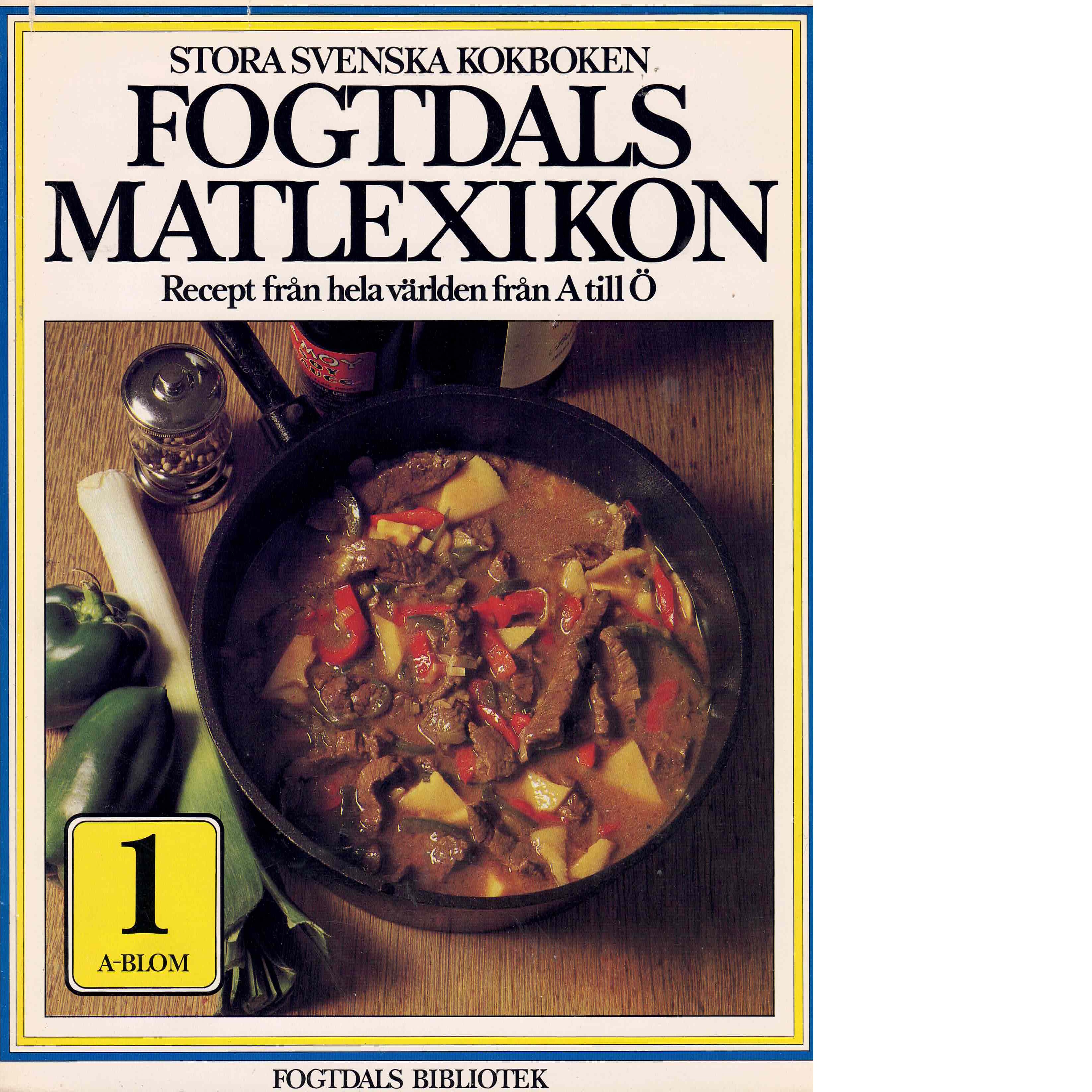 Fogtdals matlexikon : stora svenska kokboken : Recept från hela världen från A till Ö. Band 1-20 - Red.  Agnete Lampe och Inga Fogelberg.