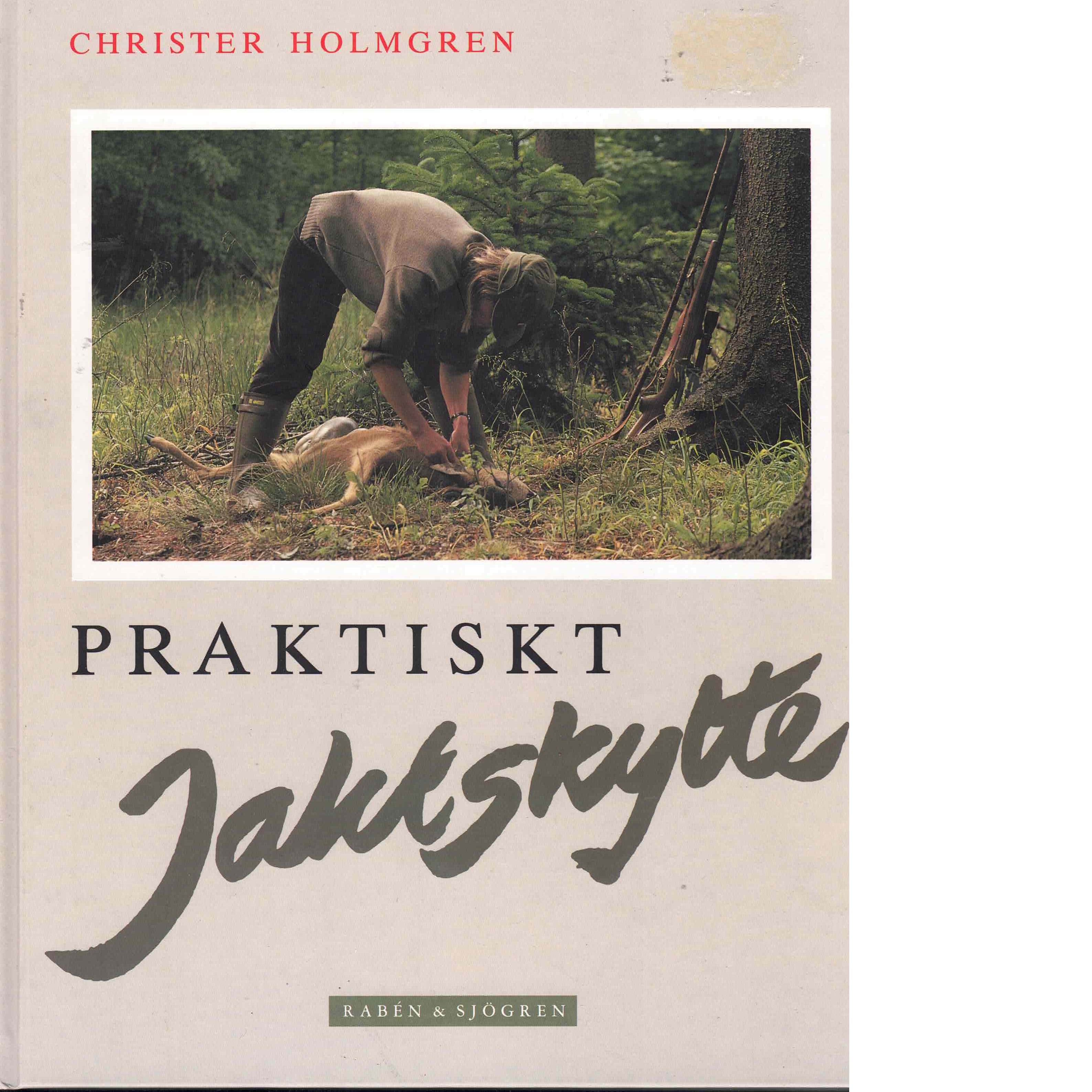 Praktiskt jaktskytte - Holmgren, Christer