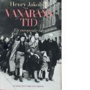 Vanärans tid : ett europeiskt öde : [en dokumentärroman] - Jakobén, Henry