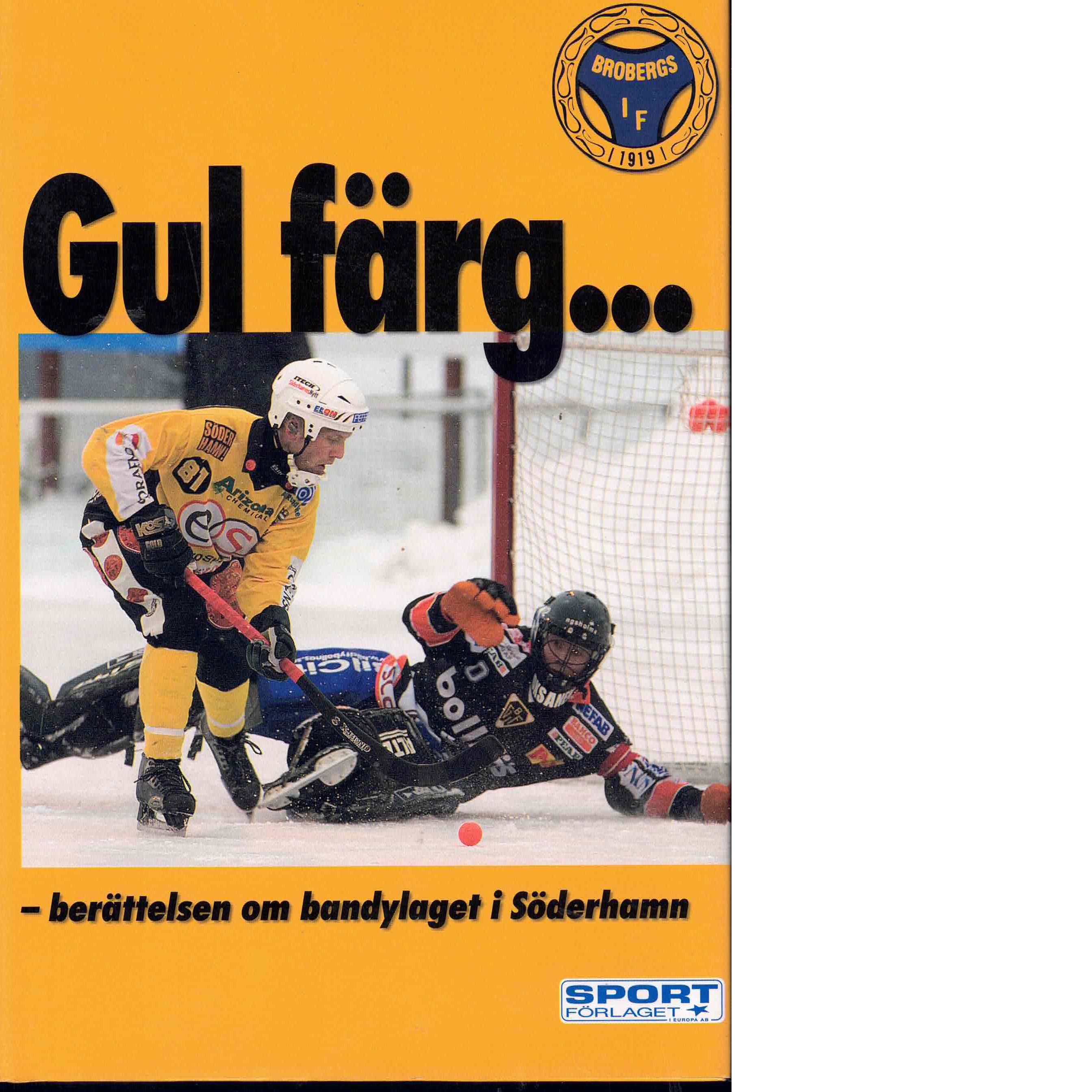Gul färg- : berättelsen om bandylaget i Söderhamn - Söderlund, Mats