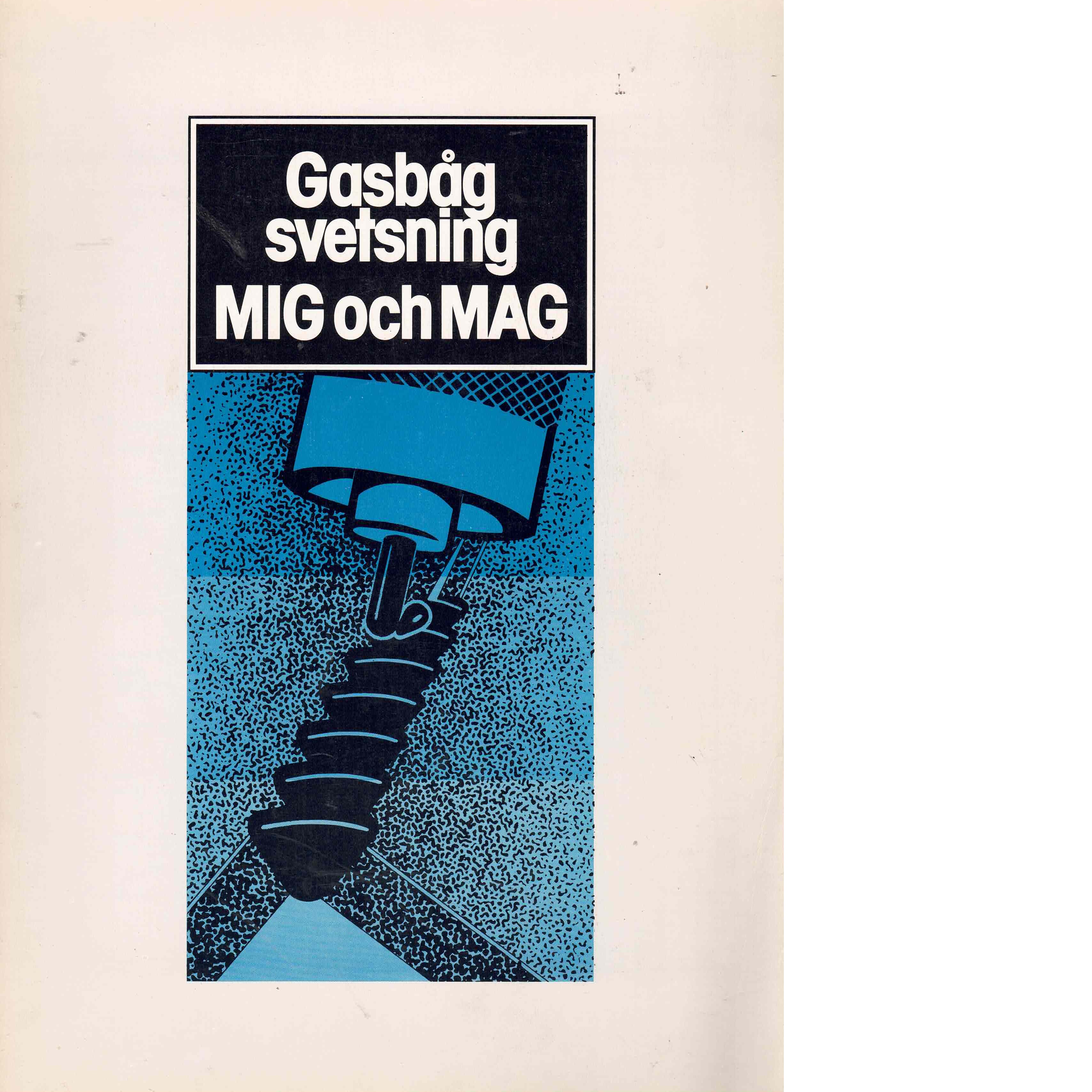 Gasbågsvetsning : arbetsinstruktioner med integrerad fackteori. Mig och mag - Red.