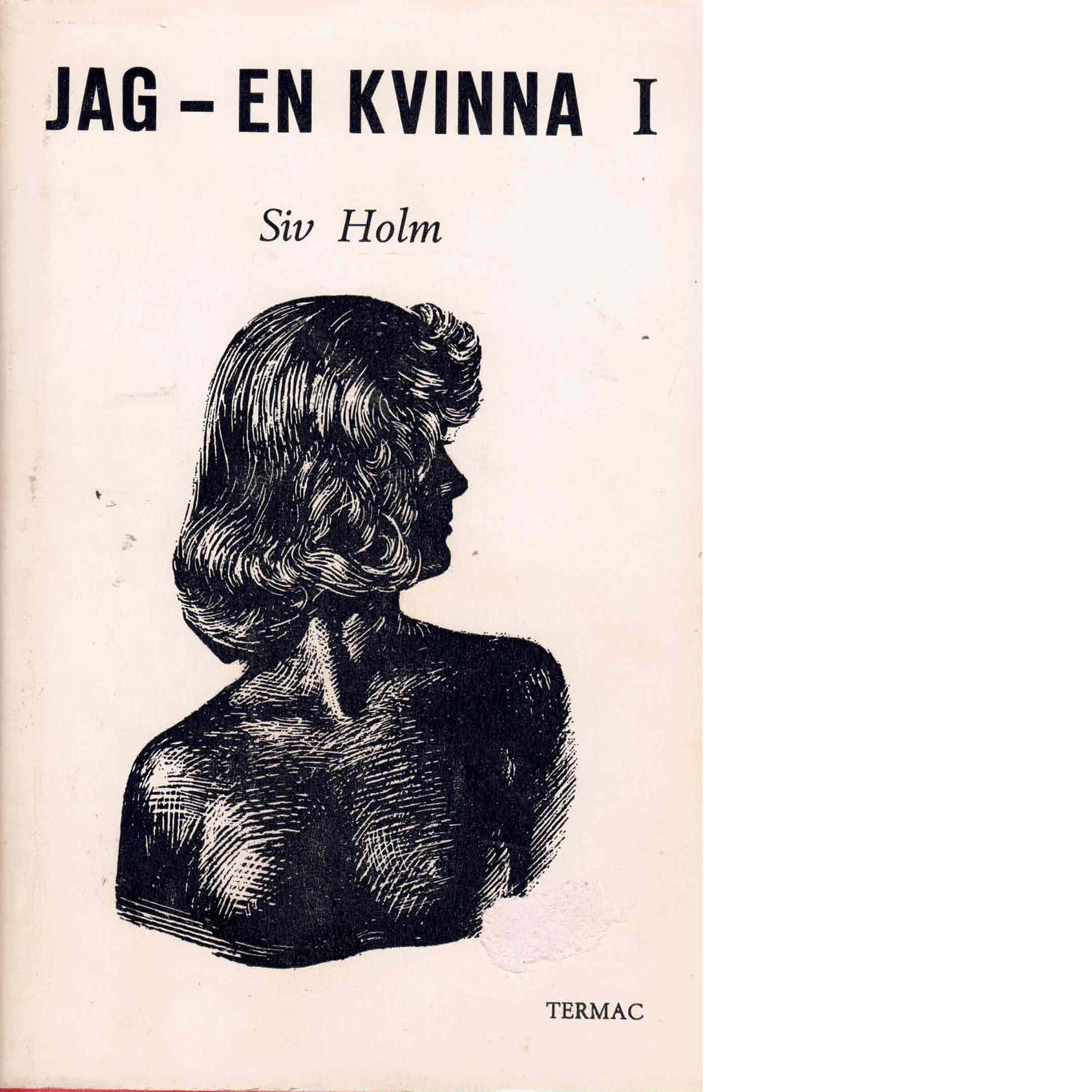 Jag - en kvinna. 1 - Holm, Siv