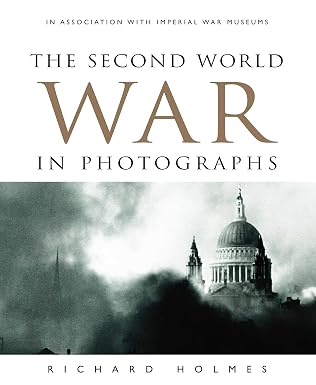 The second world war in photographs - Holmes, Richard