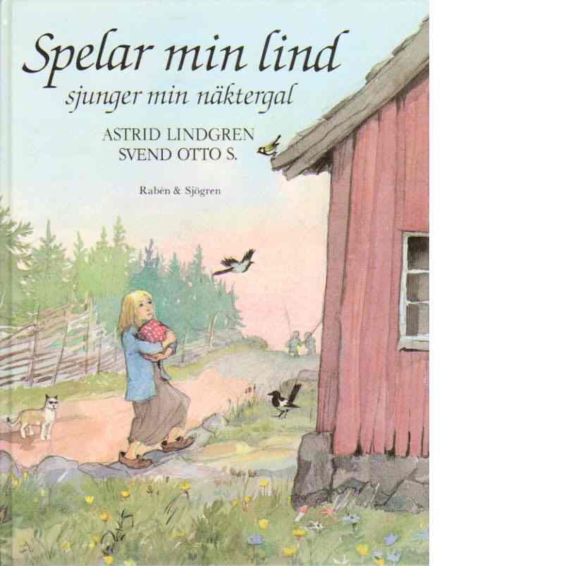 Spelar min lind sjunger min näktergal - Astrid Lindgren ; Bild: Svend Otto S., Text: