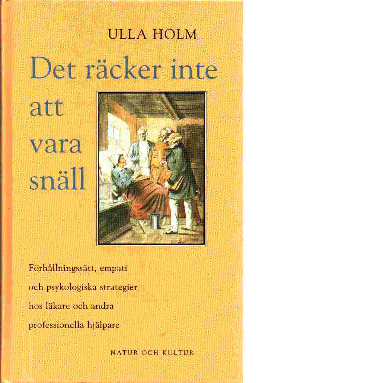 Det räcker inte att vara snäll - Holm, Ulla