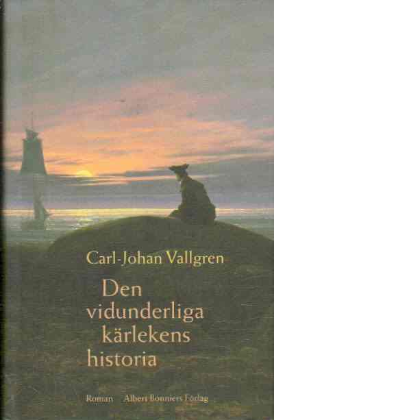 Den vidunderliga kärlekens historia - Vallgren, Carl-Johan