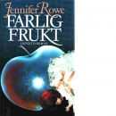 Farlig frukt - Rowe, Jennifer