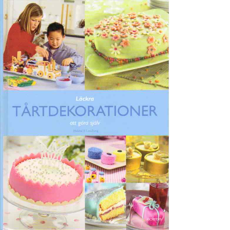 Läckra tårtdekorationer att göra själv - Lundberg, Helene S