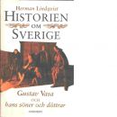 Historien om Sverige. Historien om Gustav Vasa och hans söner och döttrar - Lindqvist, Herman