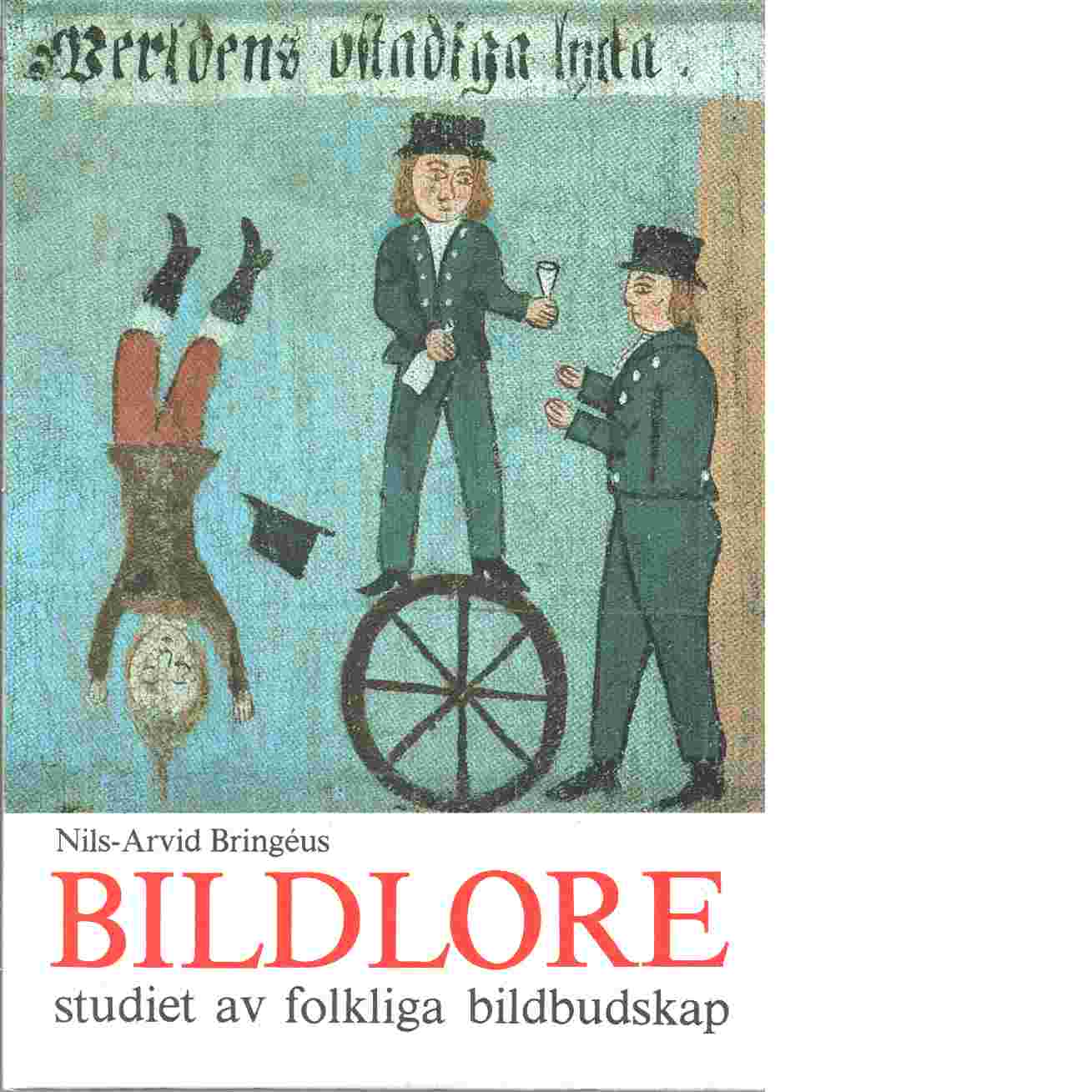 Bildlore : studiet av folkliga bildbudskap - Bringéus, Nils-Arvid