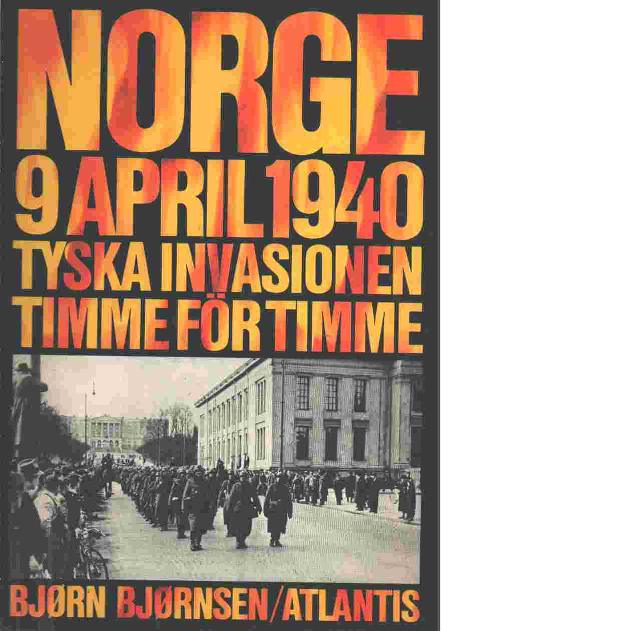 Norge 9 april 1940   tyska invasionen timme för timme - Bjørnsen, Bjørn