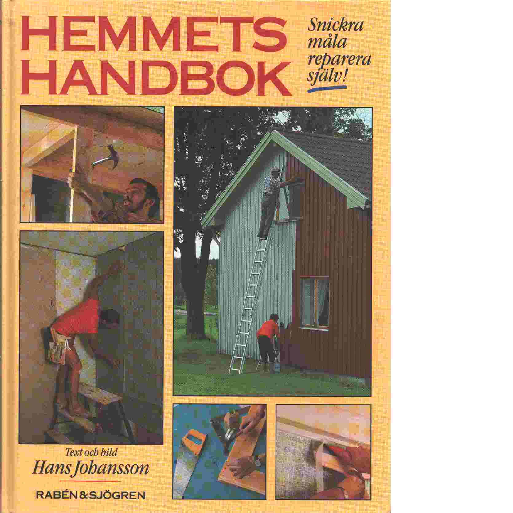 Hemmets handbok : snickra, måla, reparera själv - Johansson, Hans