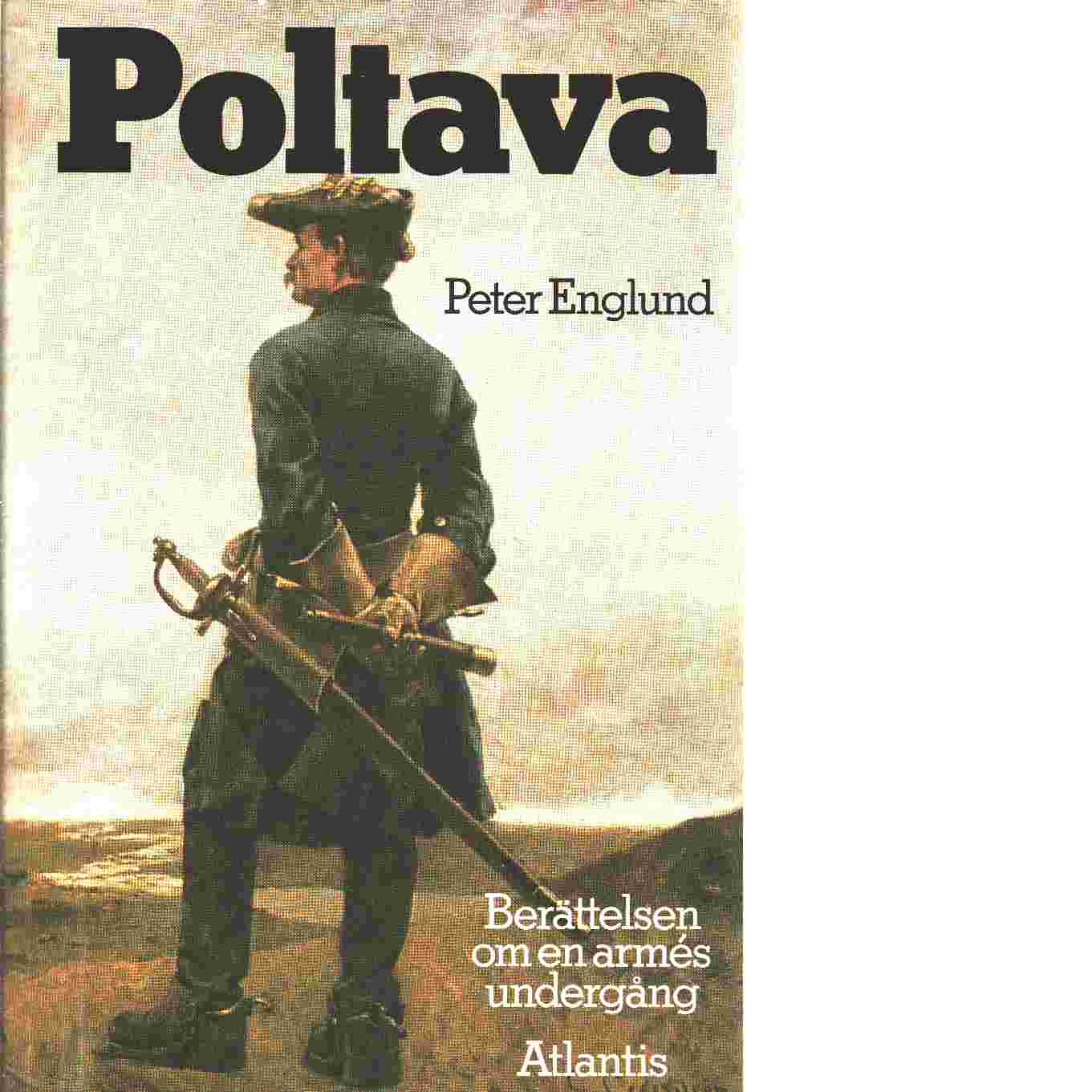 Poltava : berättelsen om en armés undergång - Englund, Peter