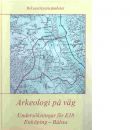 Arkeologi på väg : undersökningar för E18. Enköping - Bålsta - Modig, Agneta