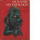 Oceanic mythology : the myths of Polynesia, Micronesia, Melanesia, Australia - Poignant, Roslyn