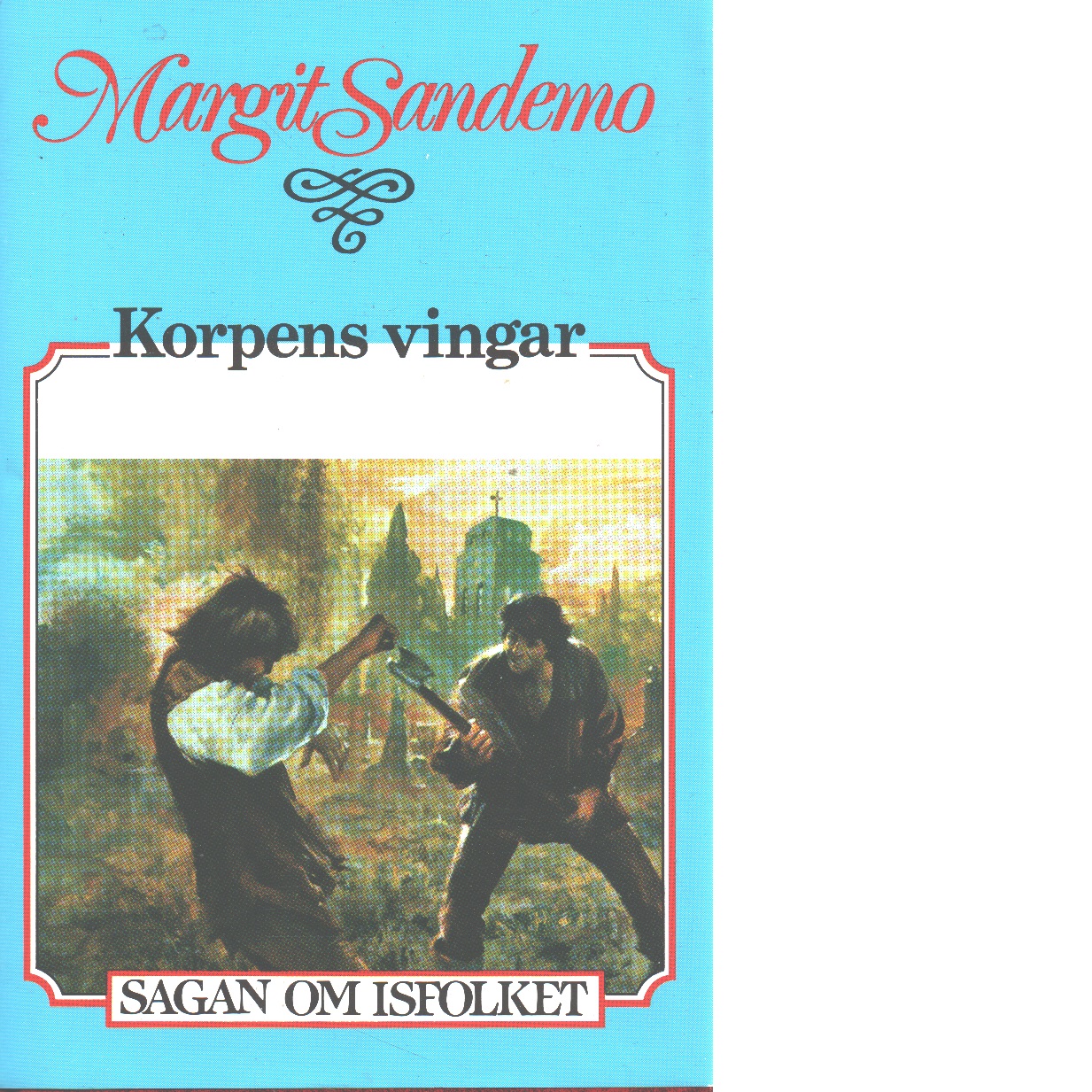 Korpens vingar : Sagan om Isfolket nr. 20 - Sandemo, Margit