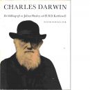 Charles Darwin : en bildbiografi - Huxley, Julian  och Kettlewell, H. Bernhard D.