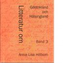 Litteratur om Gästrikland och Hälsingland. D.1 - 3 - Hillbom, Anna-Lisa