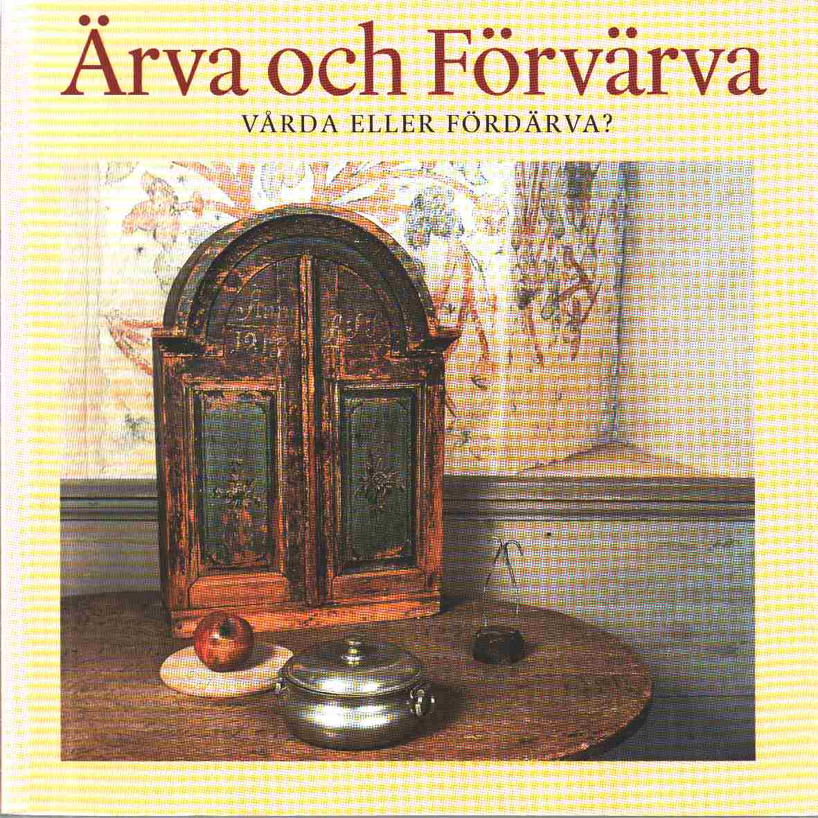 Ärva och förvärva : vårda eller fördärva : katalog 1995 - Jonsson, Leif
