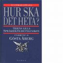 Hur ska det heta? : Tidens lilla språkriktighetslexikon - Åberg, Gösta