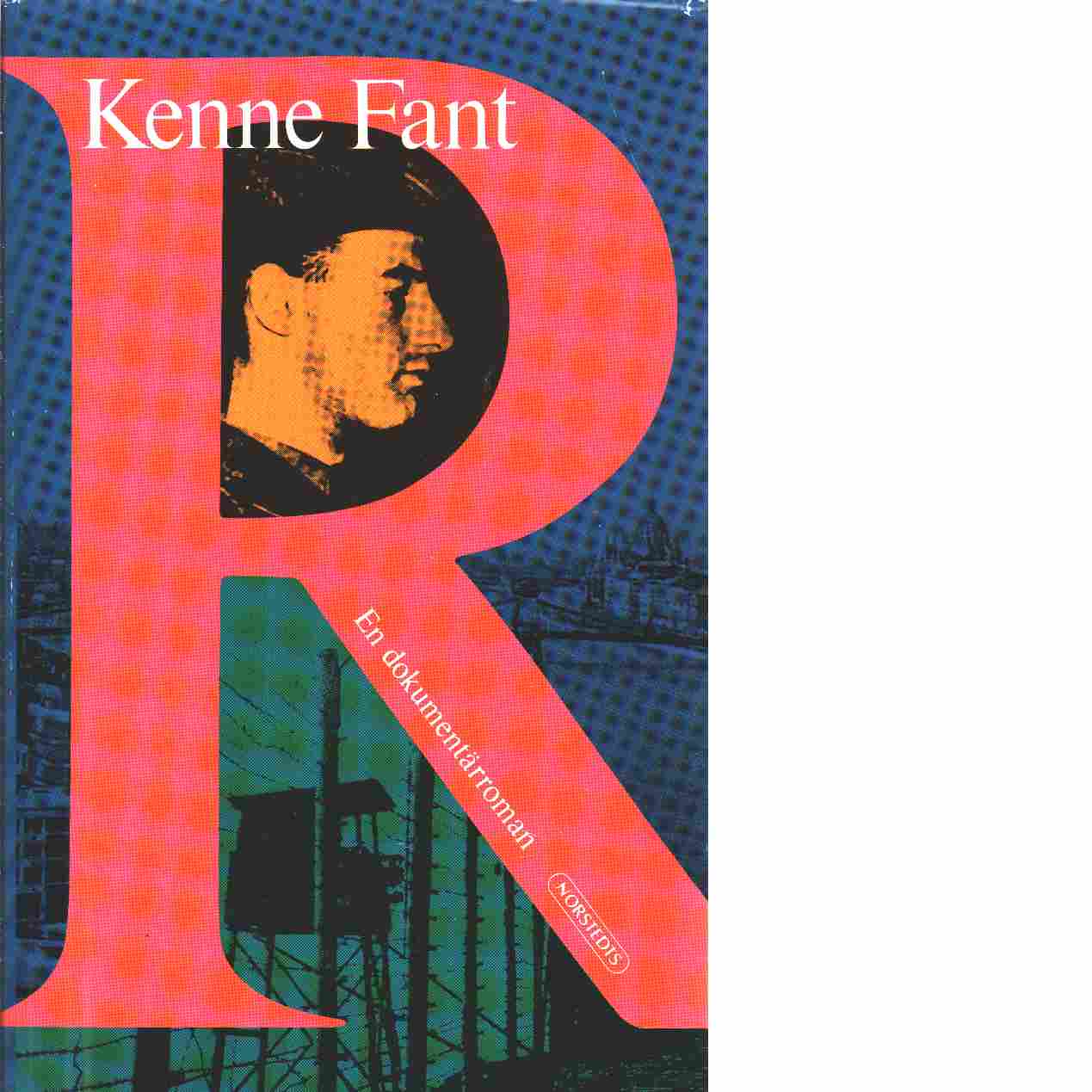 R : en dokumentärroman - Fant, Kenne