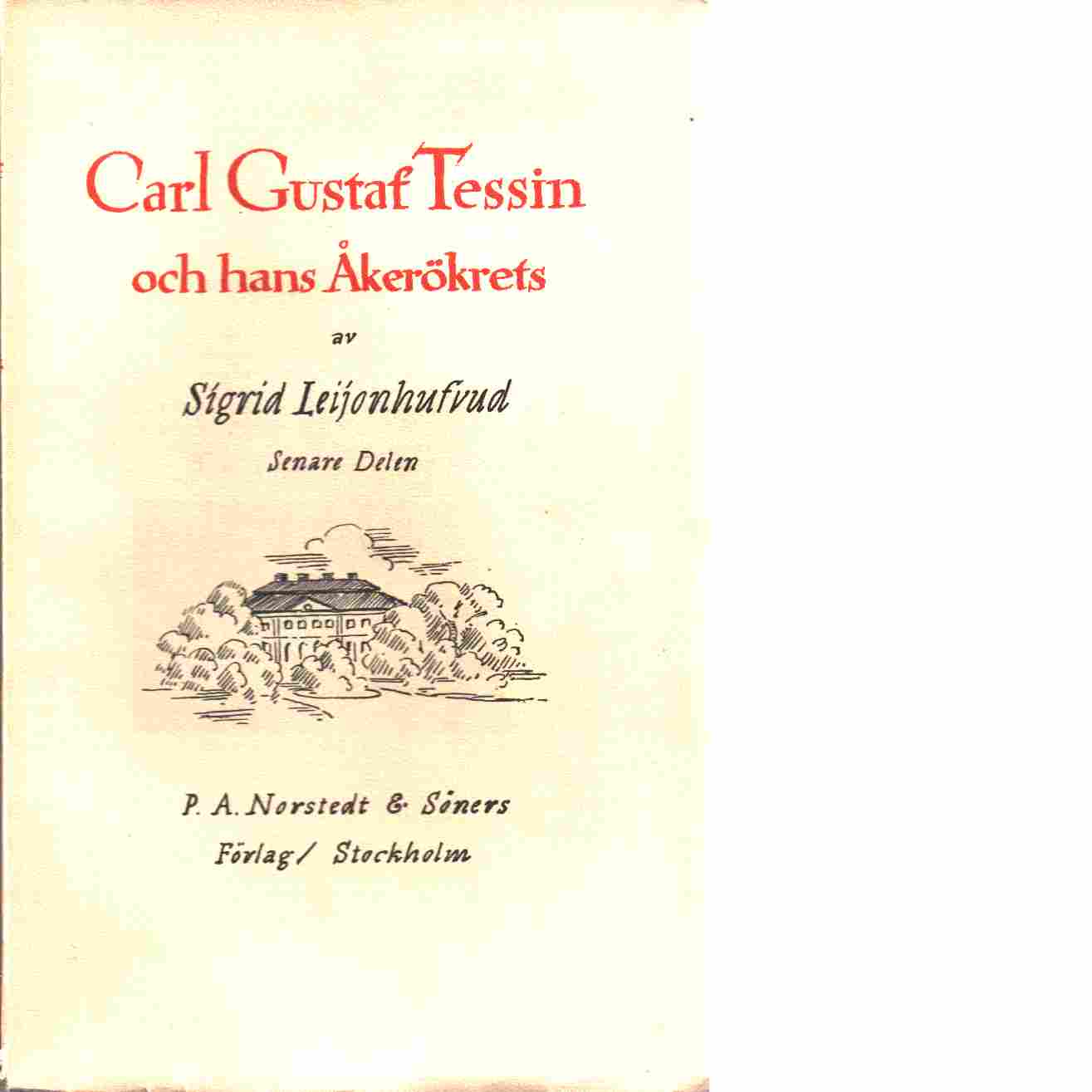 Carl Gustaf Tessin och hans Åkerökrets. senare delen, I aftonsvalkan - Leijonhufvud, Sigrid