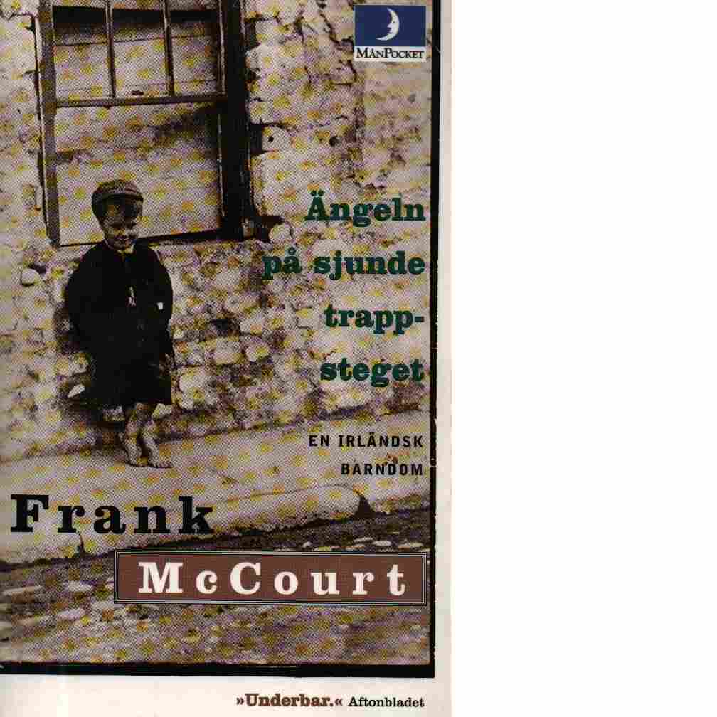 Ängeln på sjunde trappsteget : en irländsk barndom - Mccourt, Frank