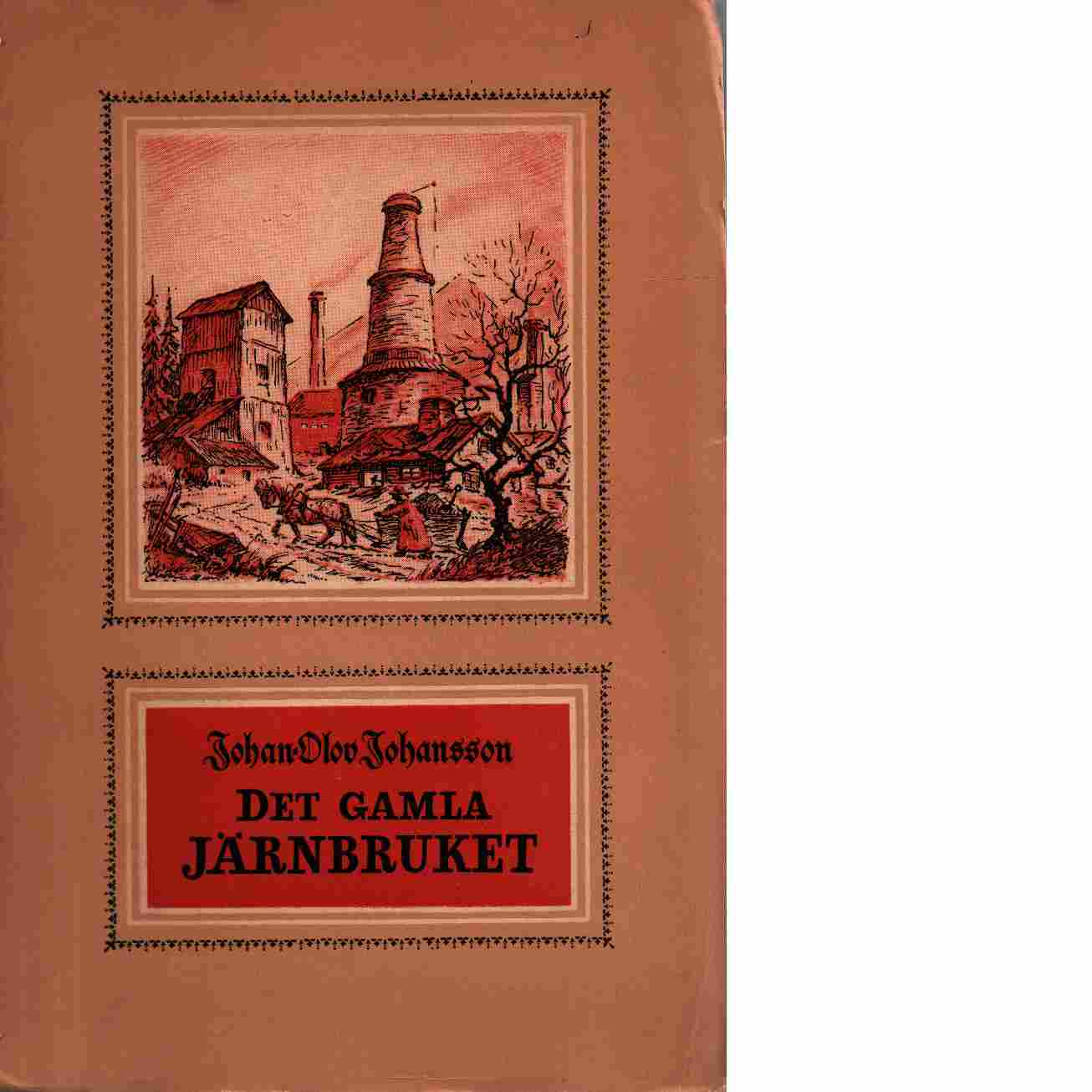 Det gamla järnbruket - Red.