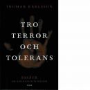 Tro, terror och tolerans : essäer om religion och politik - Karlsson, Ingmar