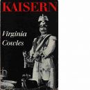Kaisern : [Wilhelm II] : en biografi - Cowles, Virginia