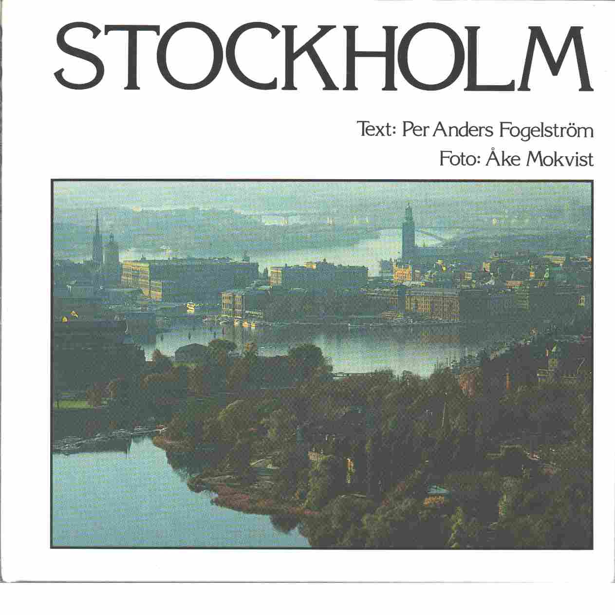 Stockholm - Fogelström, Per Anders och   Mokvist, Åke