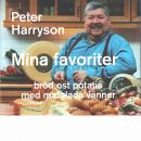Mina favoriter : bröd, ost, potatis med matglada vänner - Harryson, Peter och Petterson, Puck  samt Petterson, Lars