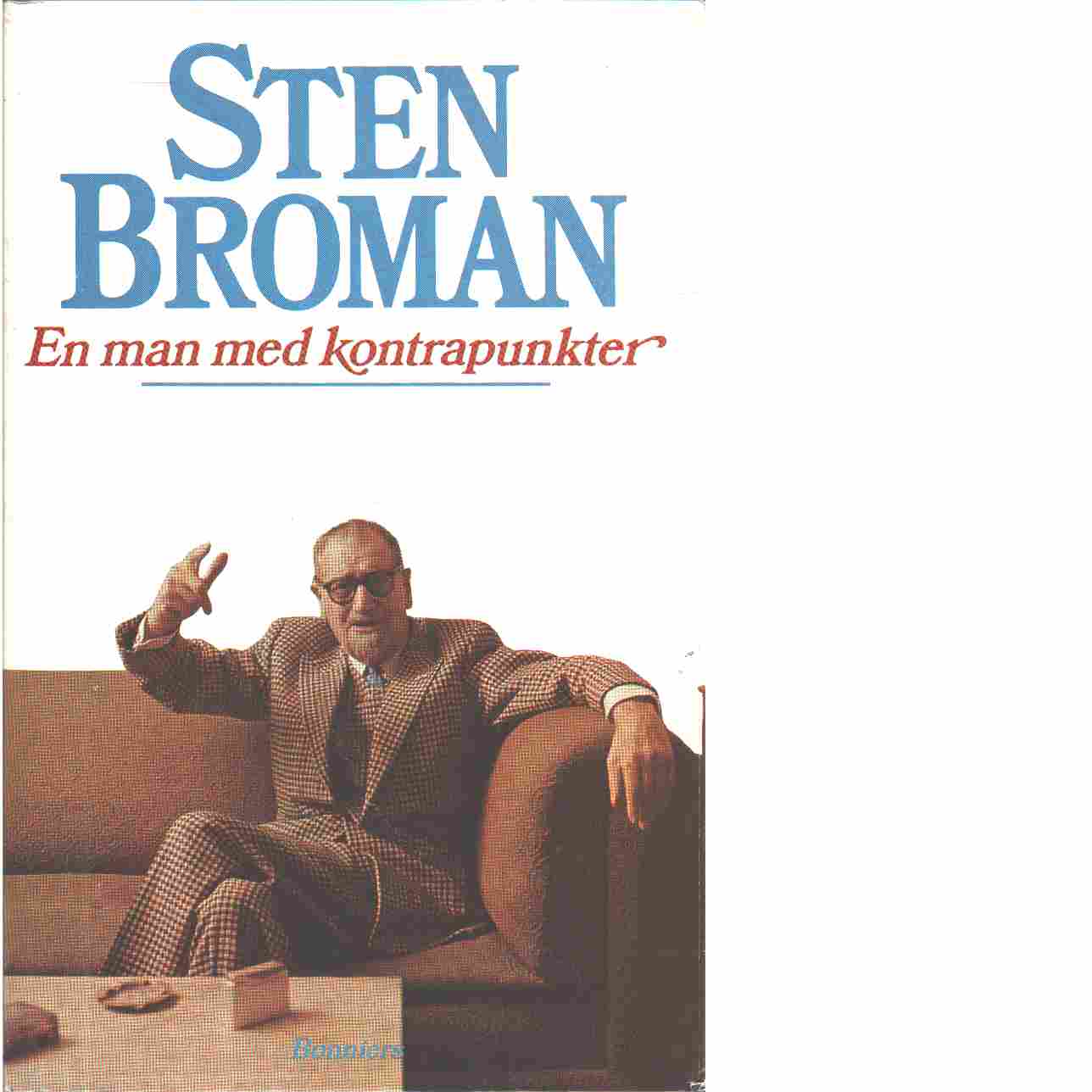 Sten Broman : en man med kontrapunkter - Broman, Erik och Åstrand, Hans