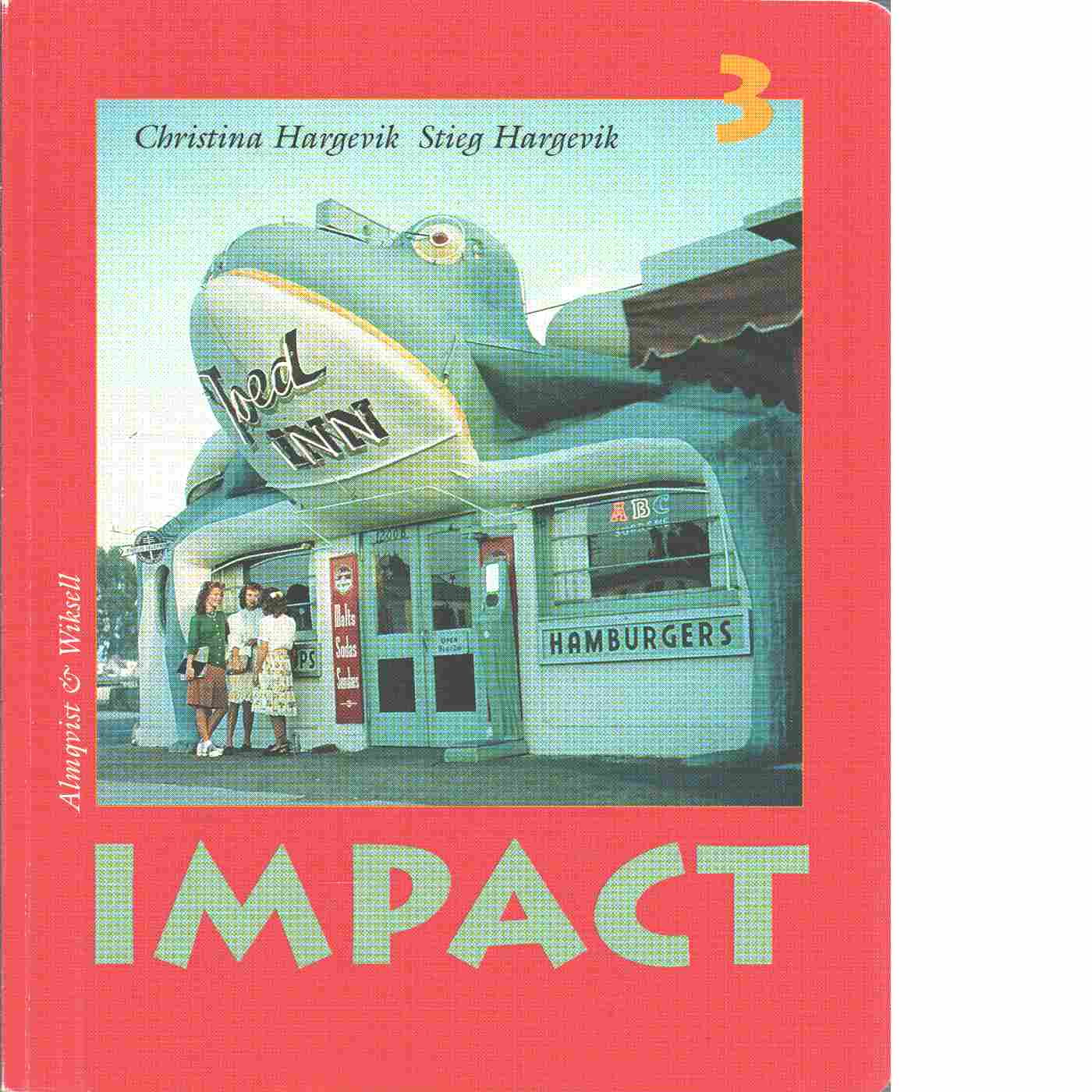 Impact 3 : engelska för gymnasieskolan, [Allt-i-ett-bok] - Hargevik, Christina och Hargevik, Stieg