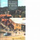 Hemmet vi ärvde : om folkhemmet, identiteten och den gemensamma framtiden - Larsson, Jan