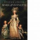 Marie Antoinette : en olycklig drottnings historia - Zweig, Stefan