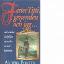 Faster Titti, generalen och jag- och andra dråpliga episoder ur vår historia - Pontén, Anders